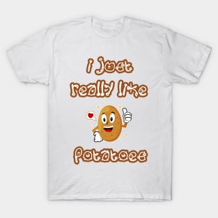 I Just Really Like Potatoes - Funny Potato gift T-Shirt